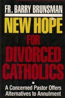 Stock image for New Hope for Divorced Catholics: A Concerned Pastor Offers Alternatives to Annulment for sale by Dunaway Books