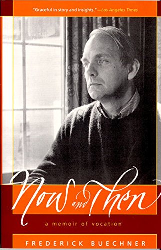 Now and Then: A Memoir of Vocation (9780060611828) by Buechner, Frederick