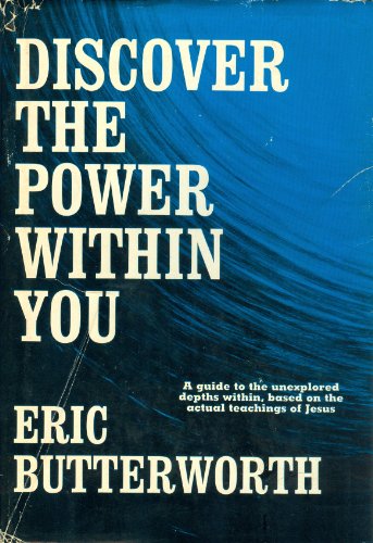 Discover the Power Within You, a guide to the unexplored depths within, based on (9780060612665) by Butterworth, Eric