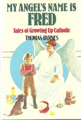 9780060612726: My angel's name is Fred: Tales of growing up Catholic