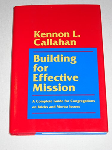 Imagen de archivo de Building for Effective Mission: A Complete Guide for Congregations on Bricks and Mortar Issues a la venta por Goodwill Books
