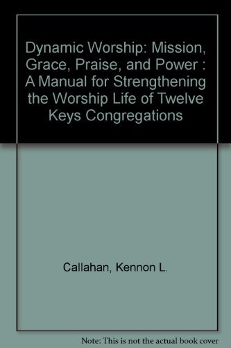 9780060612818: Dynamic Worship: Mission, Grace, Praise, and Power : A Manual for Strengthening the Worship Life of Twelve Keys Congregations