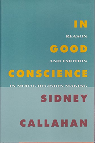 Stock image for In Good Conscience : The Role of Reason, Emotion, and Intuition in Personal Morality for sale by Better World Books: West