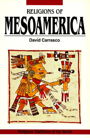 9780060613259: Religions of Mesoamerica: Cosmovision and Ceremonial Centers (Religious Traditions of the World)