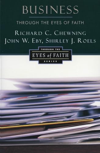 Business Through the Eyes of Faith (9780060613501) by Chewning, Richard C.