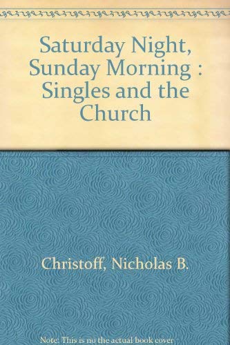 Beispielbild fr Saturday Night, Sunday Morning : Singles and the Church zum Verkauf von Wonder Book