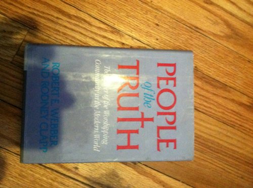 9780060614911: People of the Truth: The Power of the Worshiping Community in the Modern World