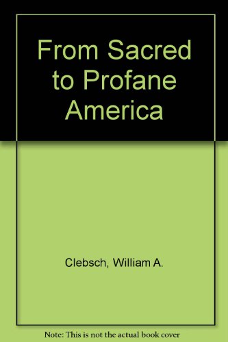 Beispielbild fr From Sacred to Profane America: The Role of Religion in American Hist zum Verkauf von Redux Books