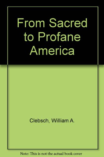 Imagen de archivo de From Sacred to Profane America: The Role of Religion in American Hist a la venta por Redux Books