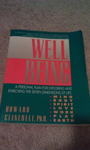 Stock image for Well Being : A Personal Plan for Exploring and Enriching the Seven Dimensions of Life: Mind, Body, Spirit, Love, Work, Play and Earth for sale by Better World Books: West