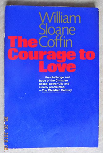 Courage to Love (9780060615093) by William Sloane Coffin Jr.