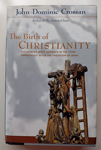 Imagen de archivo de The Birth of Christianity: Discovering What Happened in the Years Immediately After the Execution of Jesus a la venta por gearbooks