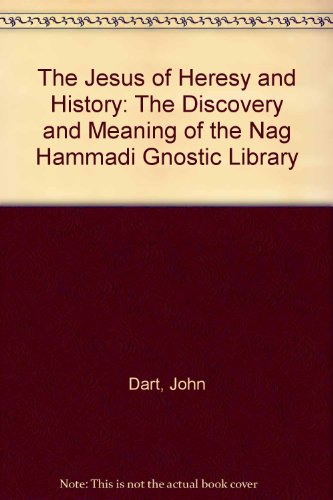 Beispielbild fr The Jesus of Heresy and History: The Discovery and Meaning of the Nag Hammadi Gnostic Library zum Verkauf von Wonder Book