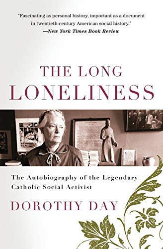 9780060617516: The Long Loneliness: The Autobiography of the Legendary Catholic Social Activist