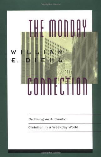 Imagen de archivo de The Monday Connection : On Being an Authentic Christian in a Monday-Friday World a la venta por Better World Books: West