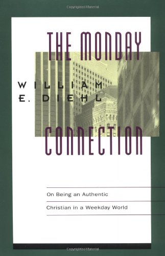 Stock image for The Monday Connection : On Being an Authentic Christian in a Monday-Friday World for sale by Better World Books: West