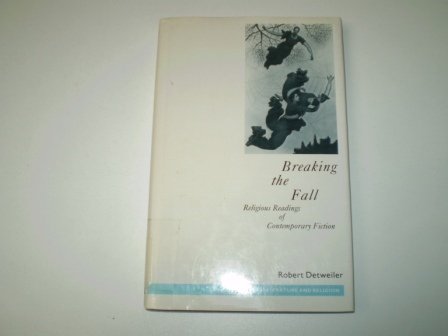 Imagen de archivo de Breaking the Fall: Religious Readings of Contemporary Fiction a la venta por Wonder Book