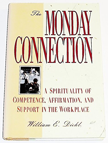 Beispielbild fr The Monday Connection: A Spirituality of Competence, Affirmation, and Support in the Workplace zum Verkauf von Wonder Book