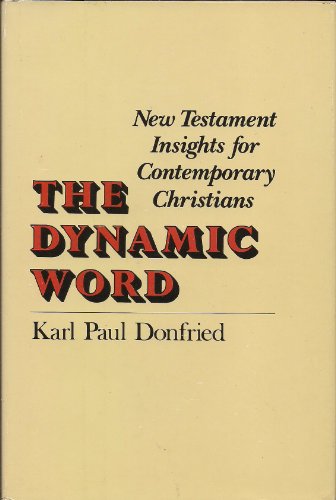The Dynamic Word: New Testament Insights for Contemporary Christians (9780060619459) by Donfried, Karl P.