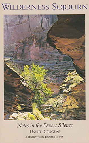 Wilderness Sojourn: Notes in the Desert Silence (9780060619930) by Douglas, David