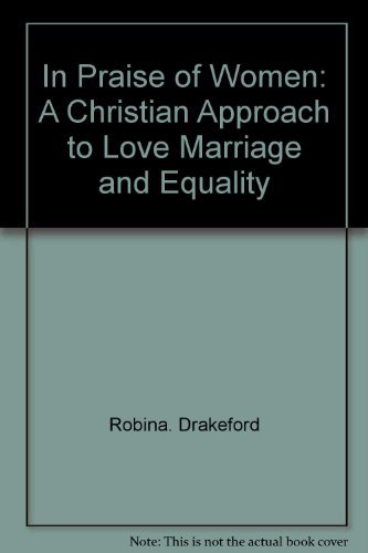 Beispielbild fr In praise of women: A Christian approach to love, marriage, and equality zum Verkauf von Wonder Book