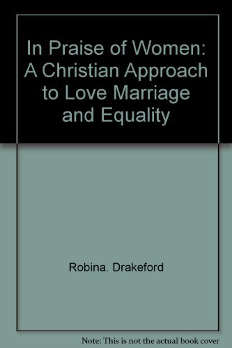 Stock image for In praise of women: A Christian approach to love, marriage, and equality for sale by Wonder Book