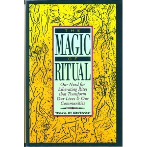 9780060620967: The Magic of Ritual: Our Need for Liberating Rites That Transform Our Lives and Our Communities