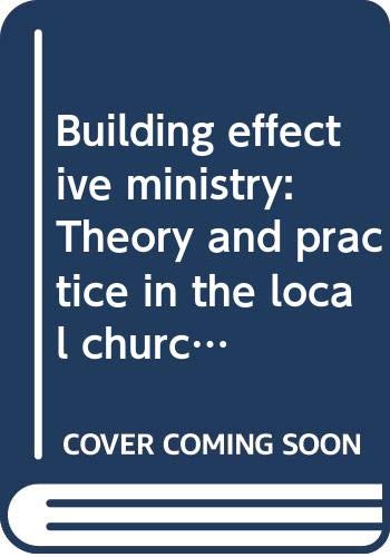 Beispielbild fr Building Effective Ministry : Theory and Practice in the Local Church zum Verkauf von Better World Books