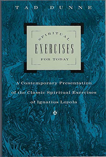 Beispielbild fr Spiritual Exercises for Today : A Contemporary Presentation of the Classic Exercises of Ignatius Loyola zum Verkauf von Better World Books