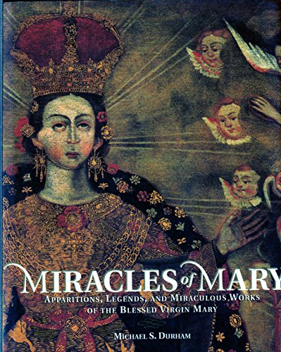 Beispielbild fr Miracles of Mary : Apparitions, Legends, and Miraculous Works of the Blessed Virgin Mary zum Verkauf von Better World Books