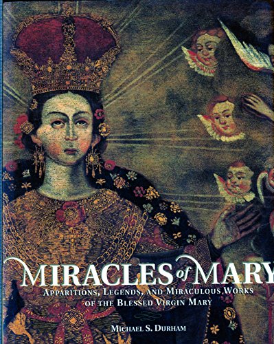 Stock image for Miracles of Mary : Apparitions, Legends, and Miraculous Works of the Blessed Virgin Mary for sale by Better World Books