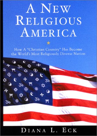 Stock image for A New Religious America : How a Christian Country Has Become the World's Most Religiously Diverse Nation for sale by Better World Books