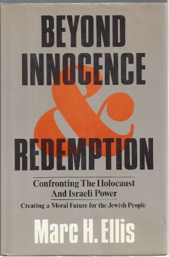 Beispielbild fr Beyond Innocence and Redemption: Confronting the Holocaust and Israeli Power : Creating a Moral Future for the Jewish People zum Verkauf von Wonder Book