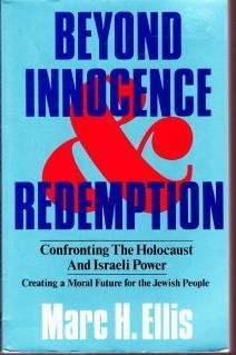 Beispielbild fr Beyond Innocence and Redemption: Confronting the Holocaust and Israeli Power : Creating a Moral Future for the Jewish People zum Verkauf von Wonder Book