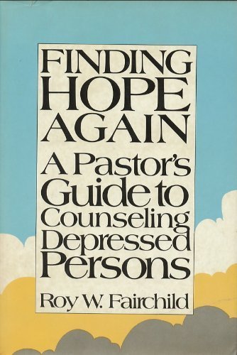 Stock image for Finding Hope Again : A Pastor's Guide to Counseling Depressed Persons for sale by Better World Books: West