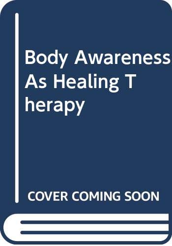 Stock image for Body Awareness As Healing Therapy for sale by Second Chance Books
