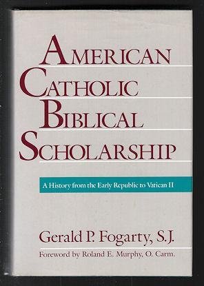 Beispielbild fr American Catholic Biblical Scholarship: A History from the Early Republic to Vatican II (Confessional perspective series) zum Verkauf von Ergodebooks