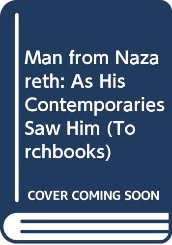 Man from Nazareth: As His Contemporaries Saw Him (Torchbooks) (9780060627713) by Harry Emerson Fosdick