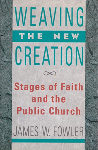 Stock image for Weaving the New Creation: Stages of Faith and the Public Church for sale by Bahamut Media