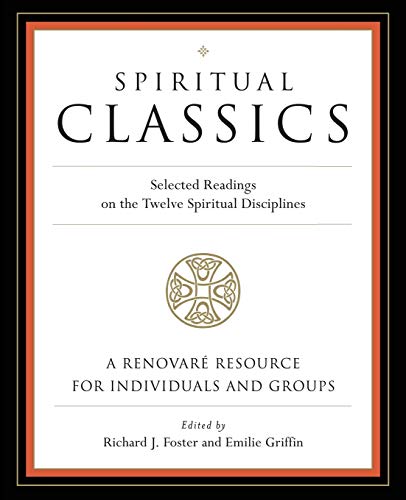 Stock image for Spiritual Classics: Selected Readings on the Twelve Spiritual Disciplines for sale by SecondSale