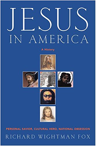 JESUS IN AMERICA: A History Of Our National Obsession - From Columbus To Columbine (H)