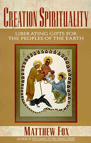 Beispielbild fr Creation Spirituality : Liberating Gifts for the Peoples of the Earth zum Verkauf von Better World Books