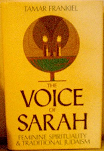 Stock image for The Voice of Sarah : Feminine Spirituality and Traditional Judaism for sale by Better World Books