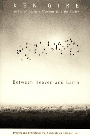Stock image for Between Heaven and Earth: Prayers and Reflections That Celebrate an Intimate God for sale by Once Upon A Time Books