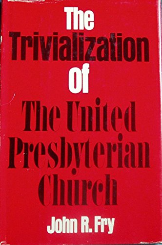 Stock image for The Trivialization of the United Presbyterian Church for sale by Better World Books