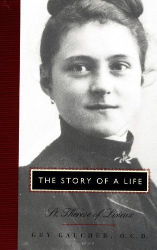 The Story of a Life: St. Theresa of Lisieux (9780060630966) by Gaucher, Guy