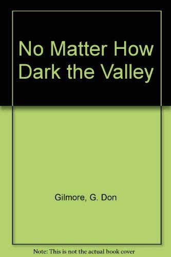 Imagen de archivo de No Matter How Dark the Valley a la venta por HPB-Ruby