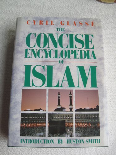 Stock image for The Concise Encyclopedia of Islam by Cyril Glasse (1989-05-03) for sale by Books of the Smoky Mountains