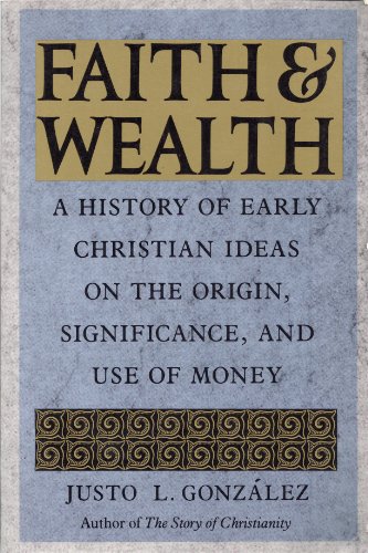 Imagen de archivo de Faith and Wealth: A History of Early Christian Ideas on the Origin, Significance and Use of Money a la venta por Indiana Book Company