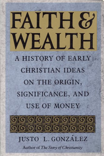 Stock image for Faith and Wealth: A History of Early Christian Ideas on the Origin, Significance and Use of Money for sale by Indiana Book Company